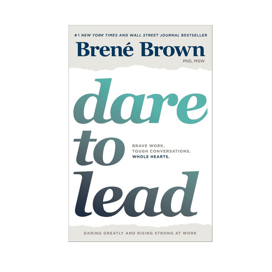 Dare to Lead: Brave Work. Tough Conversations. Whole Hearts.