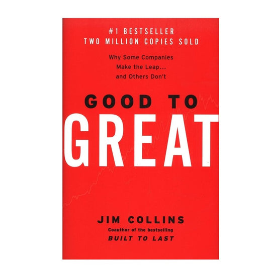 Good to Great: Why Some Companies Make the Leap... and Others Don't